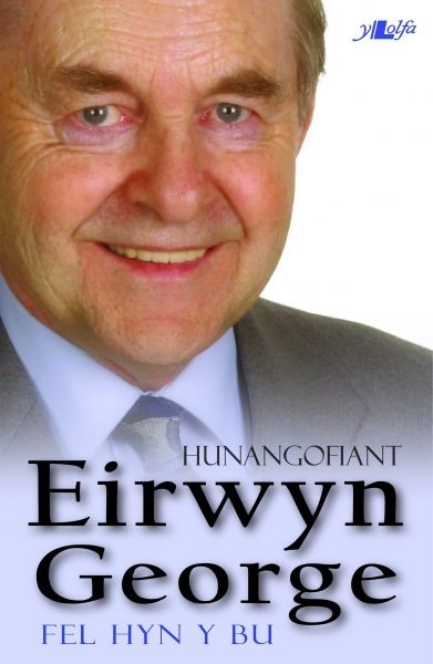 Fel Hyn y Bu – Hunangofiant Eirwyn George, Eirwyn George