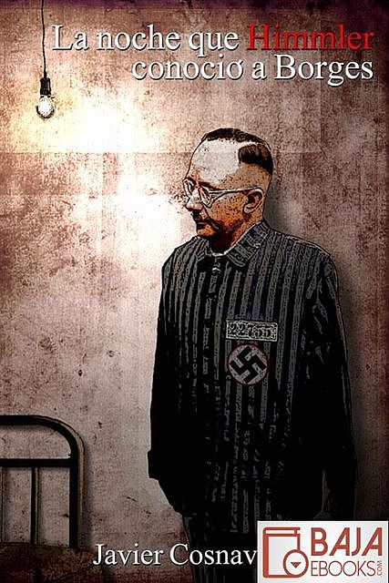 La noche que Himmler conoció a Borges, Javier Cosnava