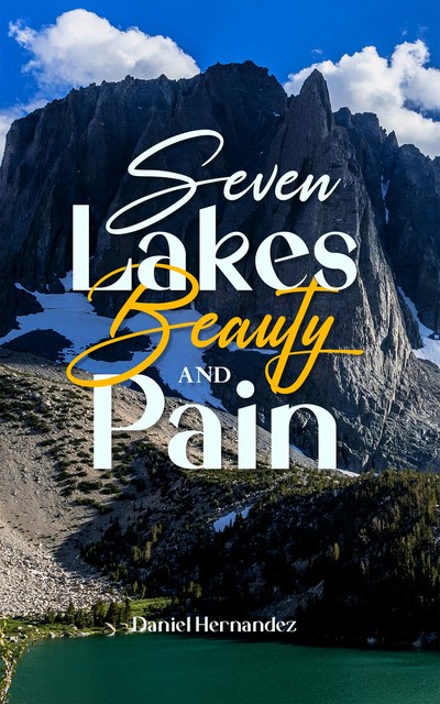 Seven Lakes Beauty and Pain, Daniel Hernandez