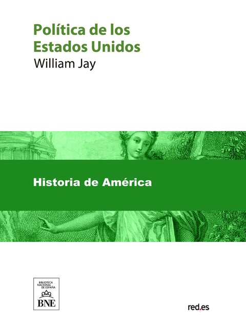 Política de los Estados-Unidos explicada por los mismos norte-americanos, William Jay