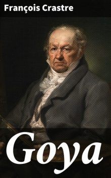 Goya, François Crastre