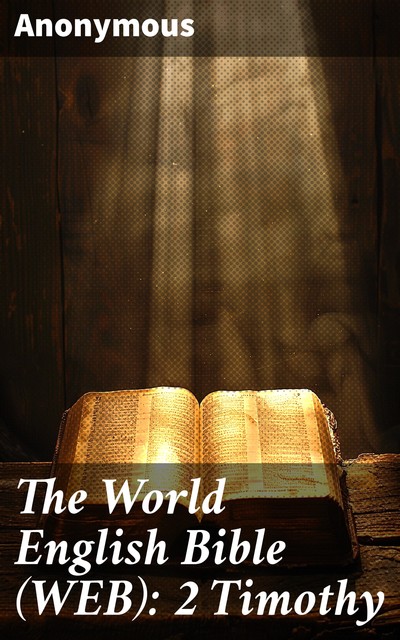 The World English Bible (WEB): 2 Timothy, 