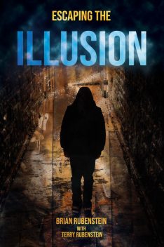 Escaping the Illusion, Brian Rubenstein, Terry Rubenstein