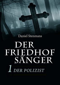Der Friedhofsänger 1: Der Polizist, Daniel Stenmans
