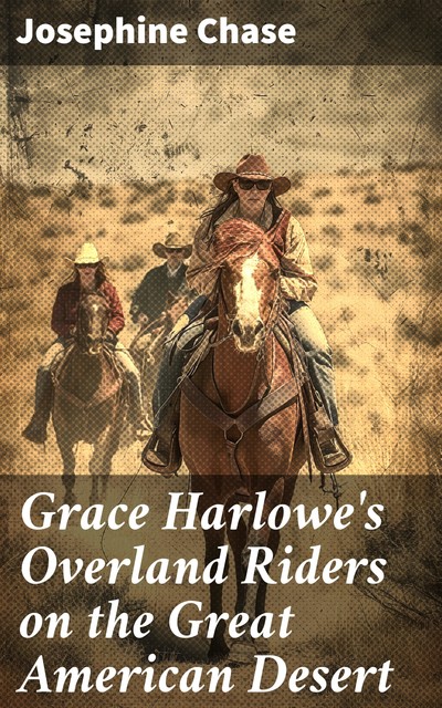 Grace Harlowe's Overland Riders on the Great American Desert, Jessie Graham Flower