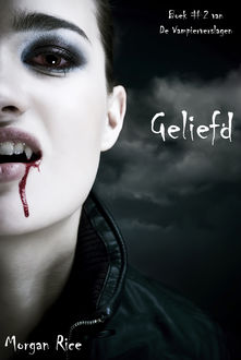Geliefd (Boek #2 Van De Vampierverslagen), Morgan Rice