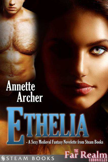Ethelia – A Sexy Medieval Fantasy Novelette from Steam Books, Steam Books, Annette Archer