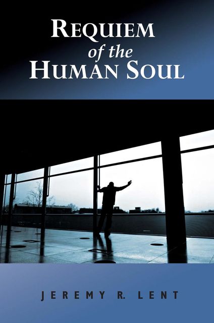 Requiem of the Human Soul, Jeremy R Lent