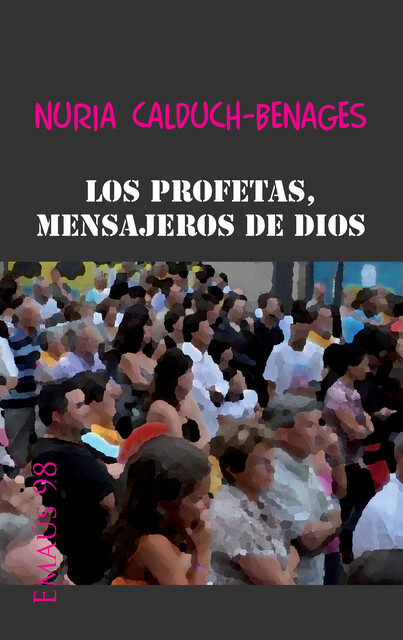 Los profetas, mensajeros de Dios, Núria Calduch-Benages