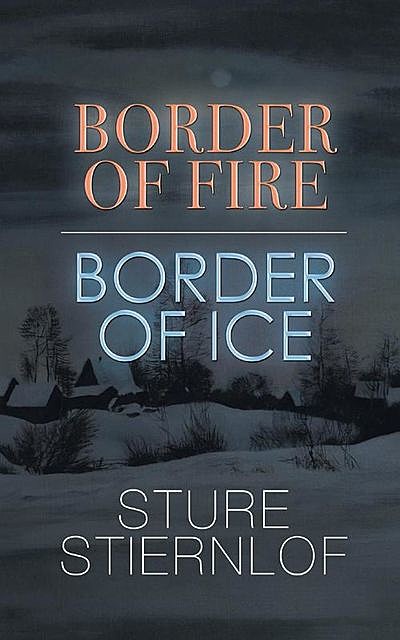 Border of Fire, Border of Ice, Sture Stiernlof