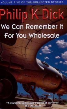 We Can Remember It for You Wholesale, Philip Dick