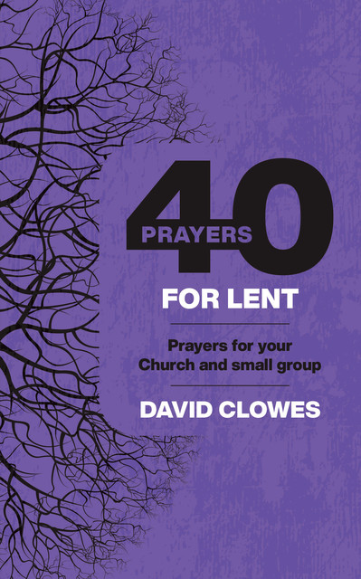 40 Prayers for Lent, David Clowes