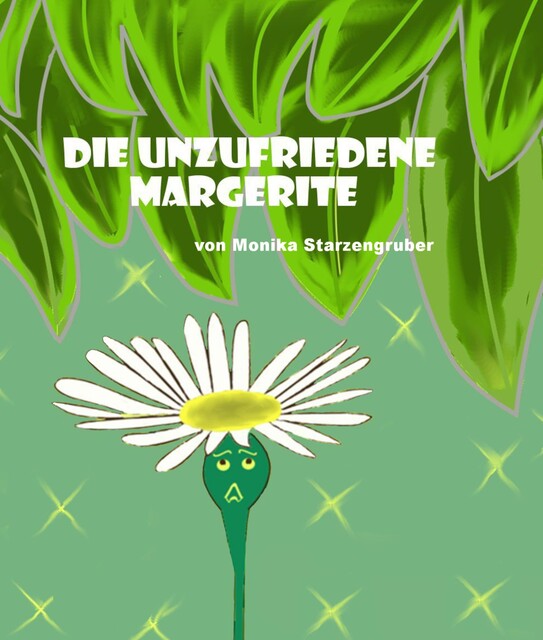 Die unzufriedene Margerite, Monika Starzengruber