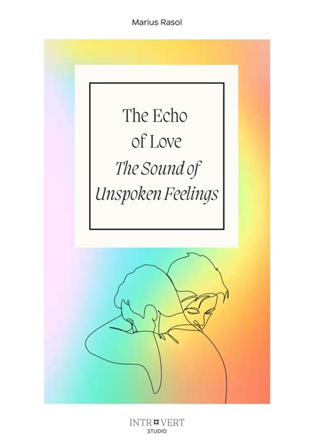 The Echo of Love – The Sound of Unspoken Feelings, Marius Rasol