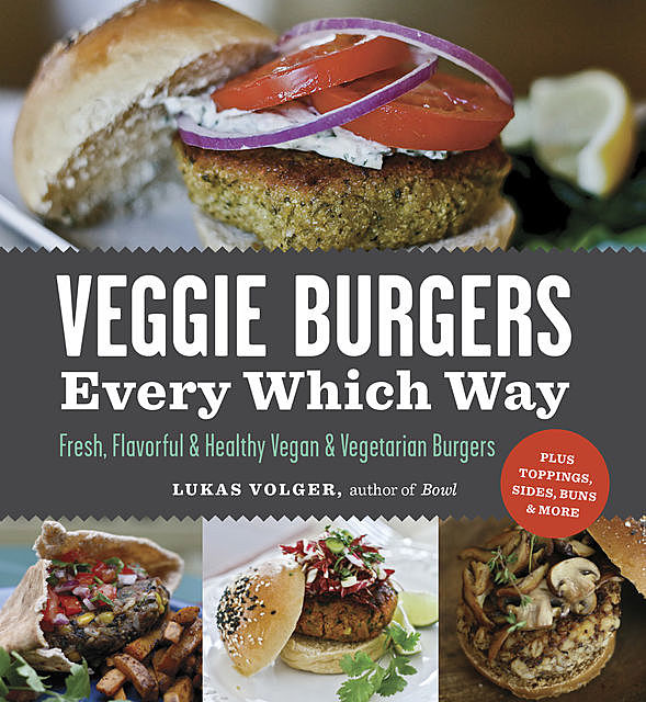 Veggie Burgers Every Which Way, Lukas Volger
