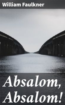 Absalom, Absalom, William Faulkner