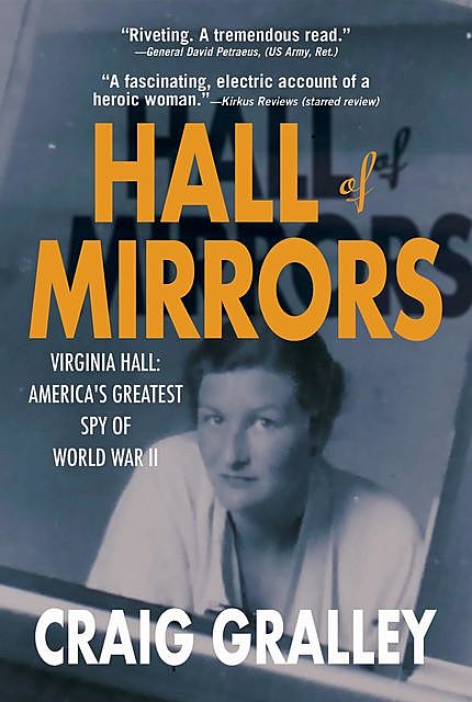 Hall of Mirrors: Virginia Hall, Craig Gralley