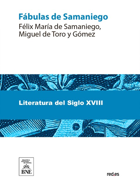 Fábulas de Samaniego, Félix María de Samaniego, Miguel de Toro y Gómez