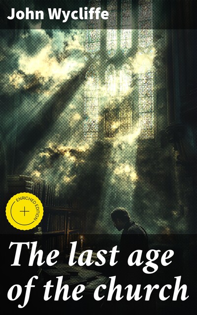 The last age of the church, John‏ Wycliffe