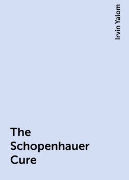 The Schopenhauer Cure, Irvin Yalom