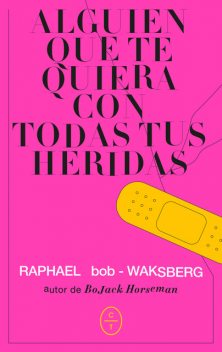 Alguien que te quiera con todas tus heridas, Raphael Bob-Waksberg