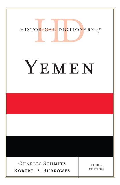 Historical Dictionary of Yemen, Robert D. Burrowes, Charles Schmitz