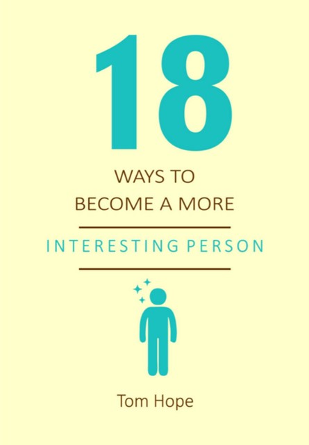 18 Ways To Become A More Interesting Person, Tom Hope