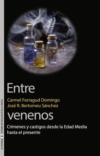 Entre venenos, José Ramón Bertomeu Sánchez, Carmel Ferragud Domingo