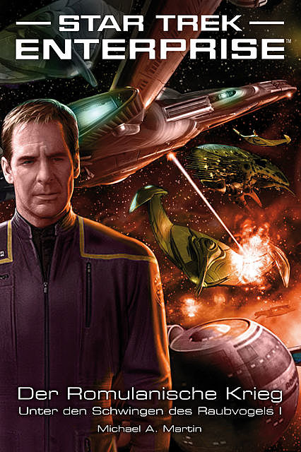 Star Trek – Enterprise 4: Der Romulanische Krieg – Unter den Schwingen des Raubvogels I, Michael A.Martin