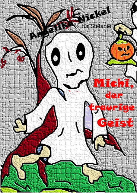 Michi, der traurige Geist, Angelika Nickel