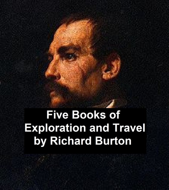 Five Books of Exploration and Travel, Richard Burton