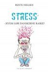 STRESS – HVEM GØR DANSKERNE RASKE, Bente Nielsen