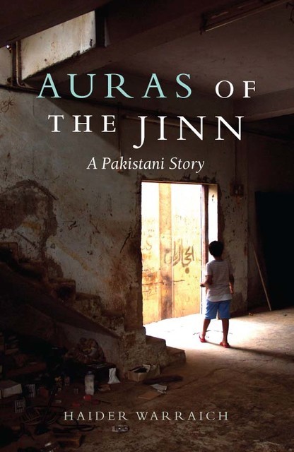 Auras of the Jinn: A Pakistani Story, Haider Warraich