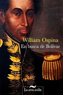 En Busca De Bolívar, William Ospina