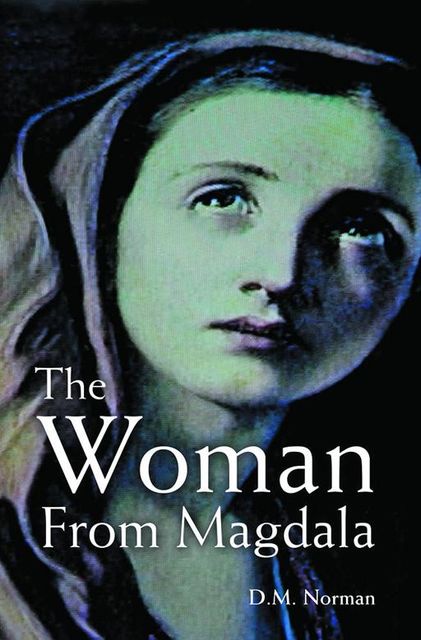 The Woman from Magdala, D.M.Norman