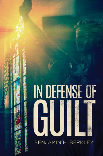 In Defense of Guilt, Benjamin H. Berkley