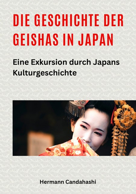 Die Geschichte der Geishas in Japan, Hermann Candahashi