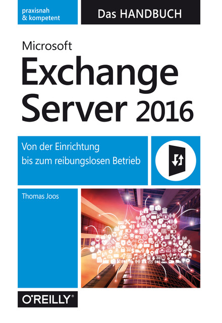 Microsoft Exchange Server 2016 – Das Handbuch, Thomas Joos