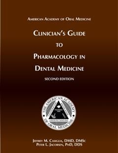 Clinician's Guide Pharmacology in Dental Medicine, DMSc Jeffrey M. Casiglia DMD