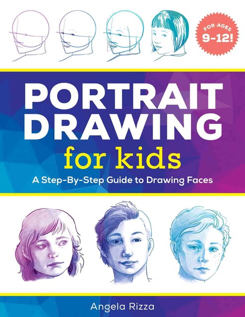 Portrait Drawing for Kids, Angela Rizza
