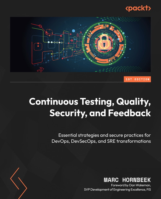 Continuous Testing, Quality, Security, and Feedback, Marc Hornbeek