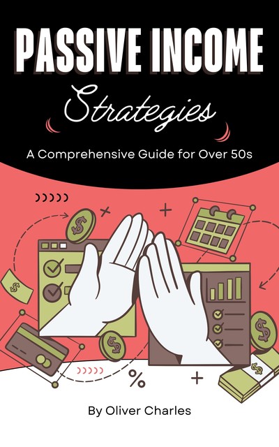 Passive Income Strategies for over 50s, Charles Oliver