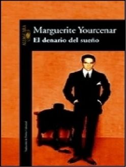El Denario Del Sueño, Marguerite Yourcenar