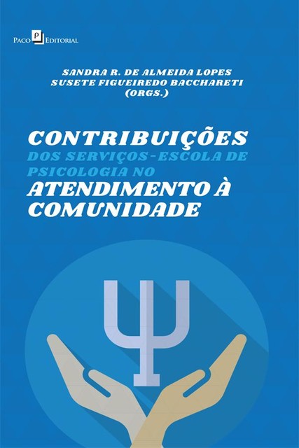 Contribuições dos serviços-escola de Psicologia no Atendimento à Comunidade, Sandra Ribeiro de Almeida Lopes, Susete Figueiredo Bacchareti