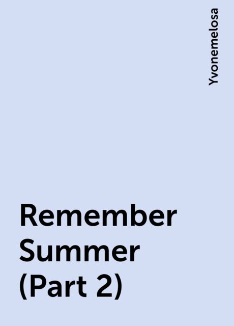 Remember Summer (Part 2), Yvonemelosa