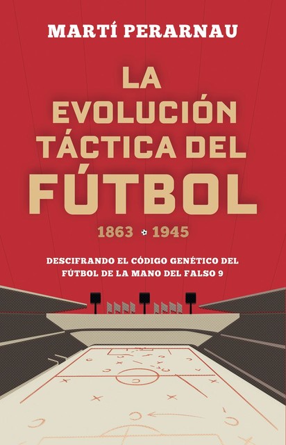 La evolución táctica del fútbol 1863 – 1945, Martí Perarnau