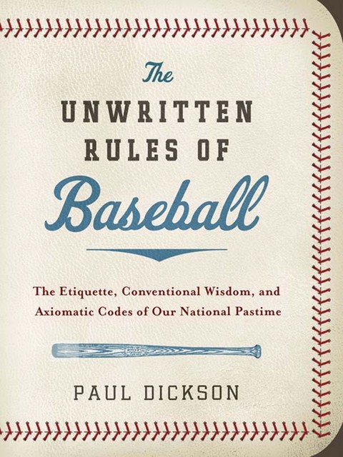 The Unwritten Rules of Baseball, Paul Dickson