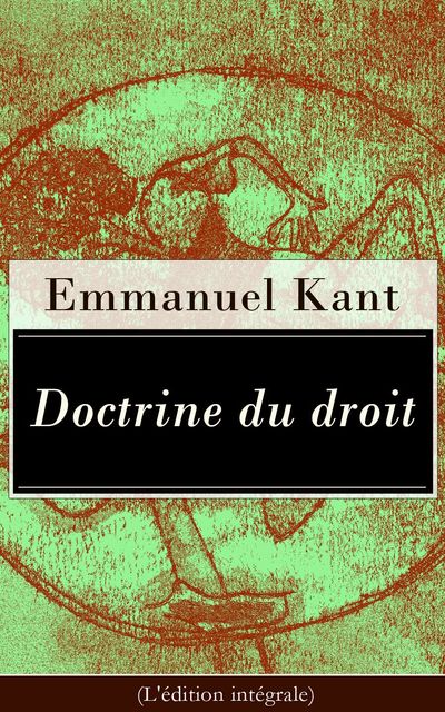 Doctrine du droit (L'édition intégrale), Auguste Durand, Emmanuel Kant