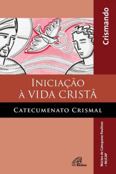 Iniciação à vida cristã: catecumenato crismal, NUCAP – Núcleo de catequese Paulinas