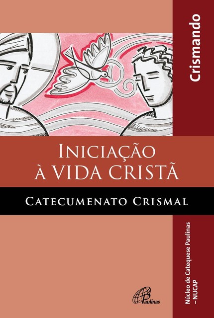 Iniciação à vida cristã: catecumenato crismal, NUCAP – Núcleo de catequese Paulinas